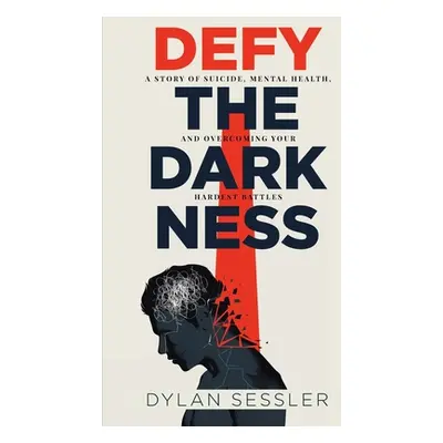 "Defy the Darkness: A Story of Suicide, Mental Health, and Overcoming Your Hardest Battles" - ""