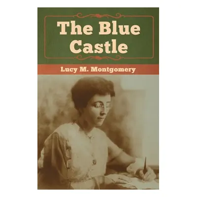 "The Blue Castle" - "" ("Montgomery Lucy M.")