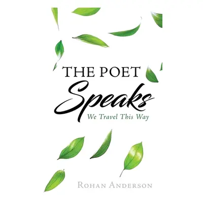 "The Poet Speaks" - "" ("Anderson Rohan")