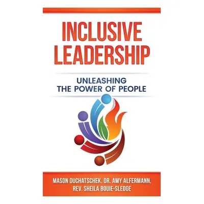 "Inclusive Leadership: Unleashing the Power of People" - "" ("Alfermann Amy")