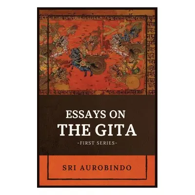 "Essays on the GITA: -First Series-" - "" ("Sri Aurobindo")