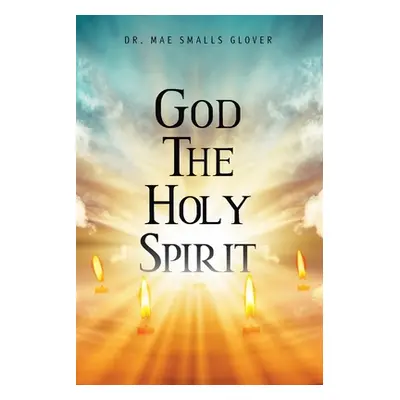 "God The Holy Spirit" - "" ("Glover Mae Smalls")