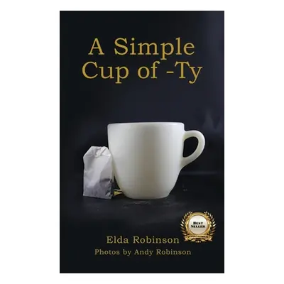 "A Simple Cup of -Ty" - "" ("Robinson Elda")