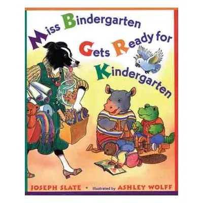 "Miss Bindergarten Gets Ready for Kindergarten" - "" ("Slate Joseph")