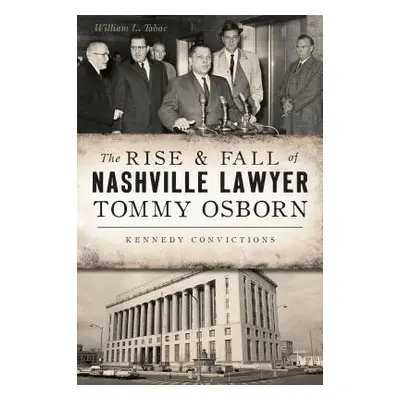 "The Rise & Fall of Nashville Lawyer Tommy Osborn: Kennedy Convictions" - "" ("Tabac William L."