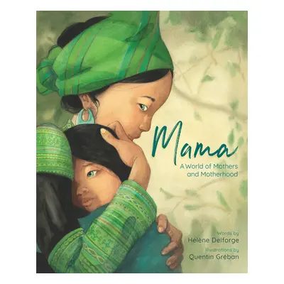 "Mama: A World of Mothers and Motherhood" - "" ("Delforge Helene")