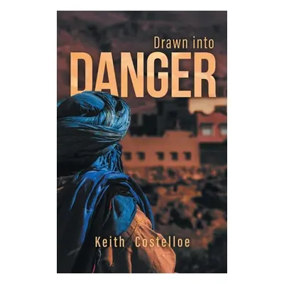 "Drawn Into Danger: Living on the Edge in the Sahara" - "" ("Costelloe Keith")