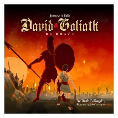 "Journeys of Faith David & Goliath: Be Brave" - "" ("Billingsley Ruth")