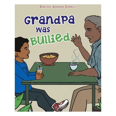 "Grandpa Was Bullied" - "" ("Johnson Cargill Darlene")