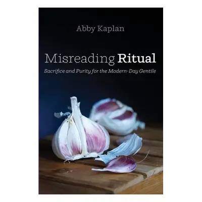 "Misreading Ritual" - "" ("Kaplan Abby")