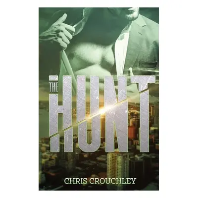 "The Hunt: A story of love, lust, and self-discovery" - "" ("Crouchley Chris")