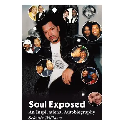 "Soul Exposed: An Inspirational Autobiography" - "" ("Williams Sekenia")