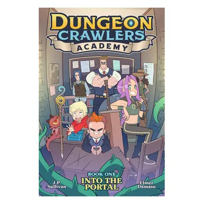 "Dungeon Crawlers Academy Book 1: Into the Portal" - "" ("Sullivan J. P.")