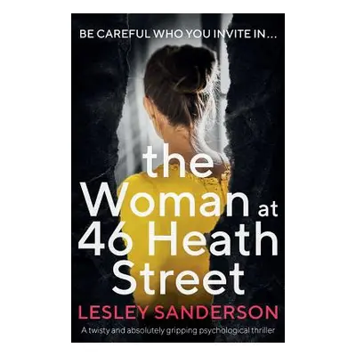 "The Woman at 46 Heath Street: A twisty and absolutely gripping psychological thriller" - "" ("S