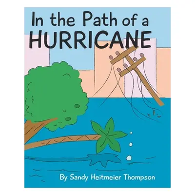 "In the Path of a Hurricane" - "" ("Thompson Sandy Heitmeier")