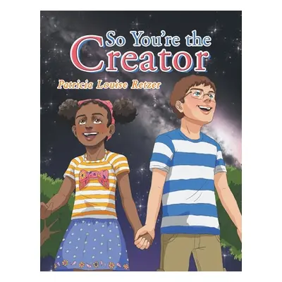 "So You'Re the Creator" - "" ("Retzer Patricia Louise")