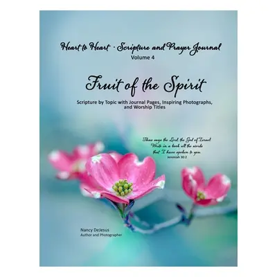 "Heart to Heart - Scripture and Prayer Journal / Volume 4 Fruit of the Spirit: Scripture by Topi