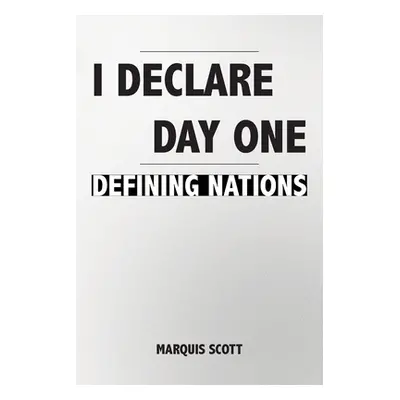 "I Declare, Day One: Defining Nations" - "" ("Scott Marquis")