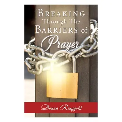 "Breaking Through the Barriers of Prayer" - "" ("Ringgold Donna")