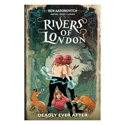 Rivers of London: Deadly Ever After (Graphic Novel) (Aaronovitch Ben)