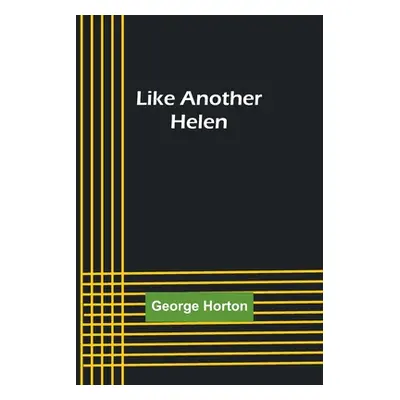 "Like Another Helen" - "" ("Horton George")