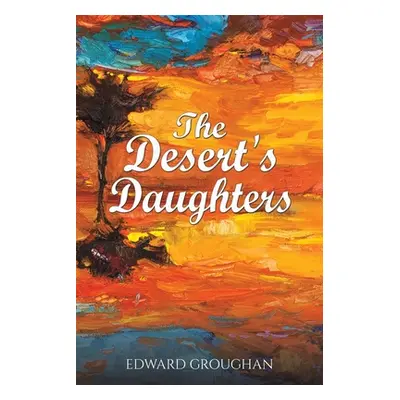 "The Desert's Daughters" - "" ("Groughan Edward")