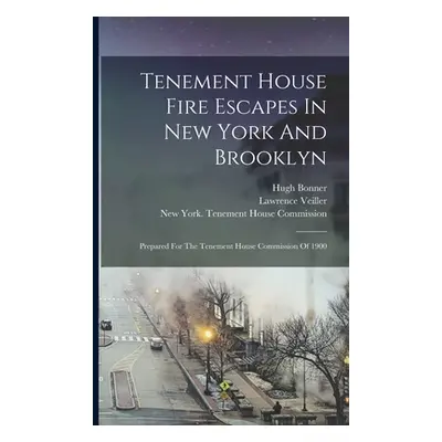 "Tenement House Fire Escapes In New York And Brooklyn: Prepared For The Tenement House Commissio