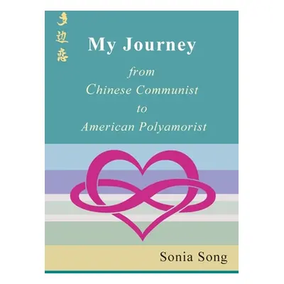 "My Journey: from Chinese Communist to American Polyamorist" - "" ("Song Sonia")