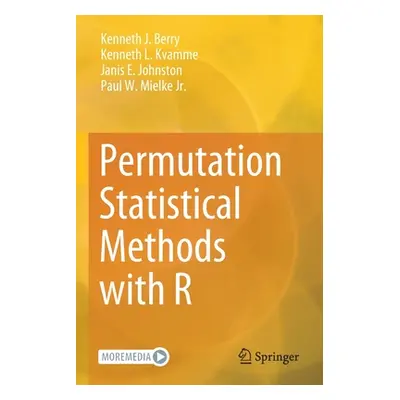 "Permutation Statistical Methods with R" - "" ("Berry Kenneth J.")