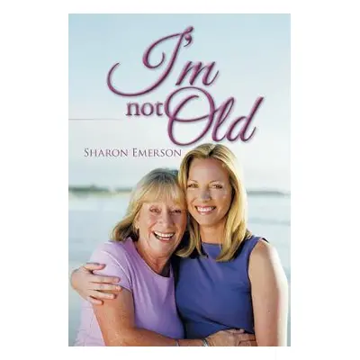 "I'm Not Old" - "" ("Emerson Sharon")