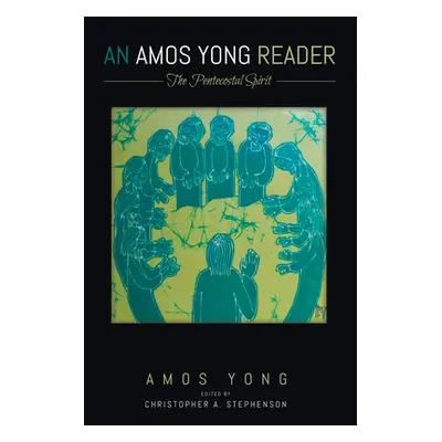 "An Amos Yong Reader" - "" ("Yong Amos")