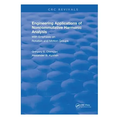 "Engineering Applications of Noncommutative Harmonic Analysis: With Emphasis on Rotation and Mot