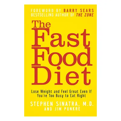 "The Fast Food Diet: Lose Weight and Feel Great Even If You're Too Busy to Eat Right" - "" ("Sin