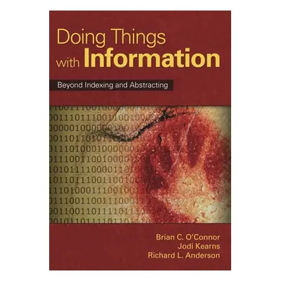 "Doing Things with Information: Beyond Indexing and Abstracting" - "" ("O'Connor Brian C.")