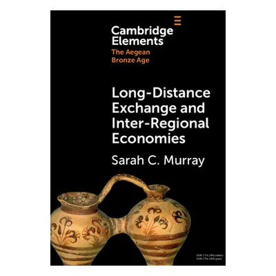 "Long-Distance Exchange and Inter-Regional Economies" - "" ("Murray Sarah C.")