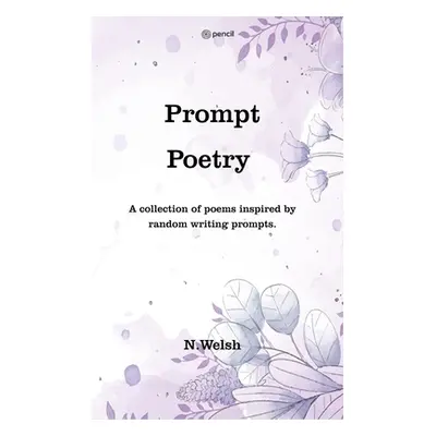 "Prompt Poetry" - "" ("Welsh N.")