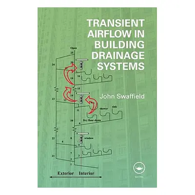 "Transient Airflow in Building Drainage Systems" - "" ("Swaffield John")