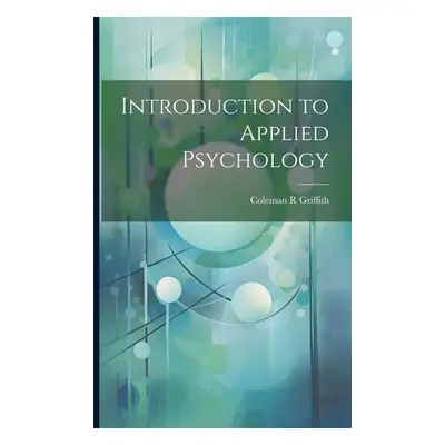 "Introduction to Applied Psychology" - "" ("Griffith Coleman R.")