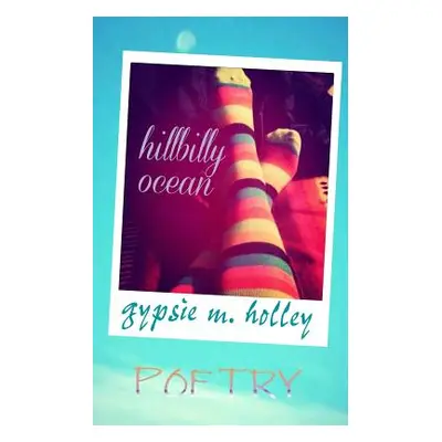 "Hillbilly Ocean" - "" ("Holley Gypsie M.")