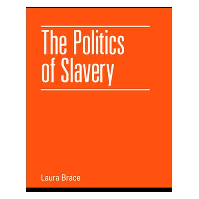 "The Politics of Slavery" - "" ("Brace Laura")