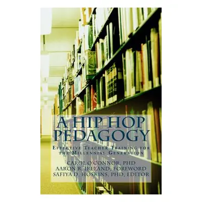 "A Hip Hop Pedagogy: Effective Teacher Training for the Millennial Generation" - "" ("Hoskins Ph