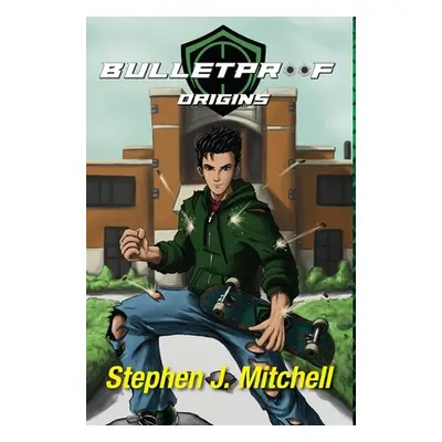 "Bulletproof: Origins" - "" ("Mitchell Stephen J.")