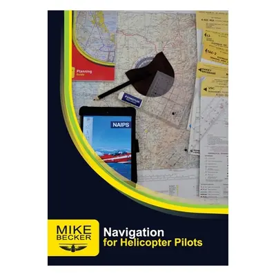 "Navigation for Helicopter Pilots" - "" ("Becker Mike")