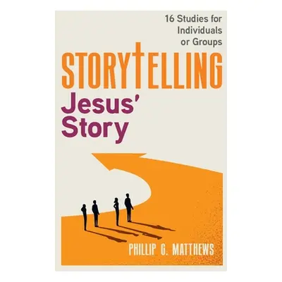 "Storytelling Jesus' Story" - "" ("G. Matthews Phillip")