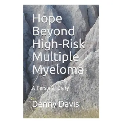 "Hope Beyond High-Risk Multiple Myeloma: A Personal Diary" - "" ("Davis Denny")