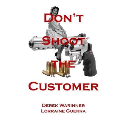 "Don't Shoot the Customer" - "" ("Warinner Derek")