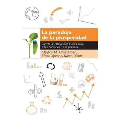 "La Paradoja de la Prosperidad: Como La Innovacin Puede Sacar a Las Naciones de la Pobreza" - ""