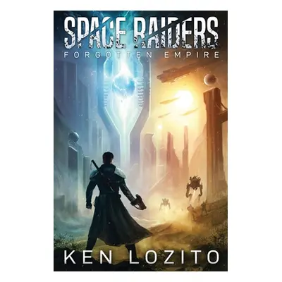 "Space Raiders: Forgotten Empire" - "" ("Lozito Ken")