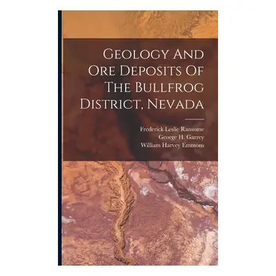 "Geology And Ore Deposits Of The Bullfrog District, Nevada" - "" ("Ransome Frederick Leslie")