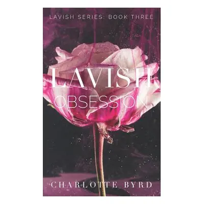 "Lavish Obsession" - "" ("Byrd Charlotte")